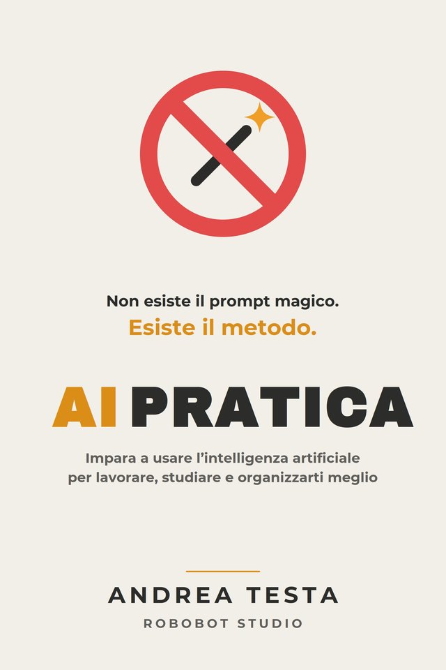 Copertina del libro AI Pratica di Andrea Testa: bacchetta magica sbarrata, non esiste il prompt magico, esiste il metodo